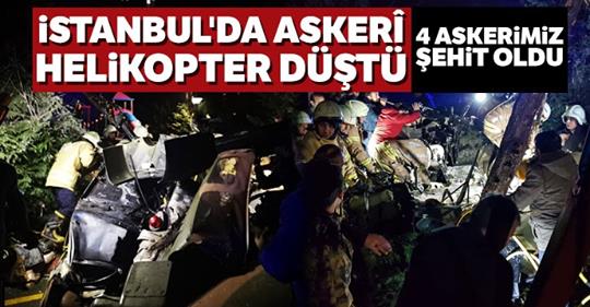 İstanbul’da askeri helikopter düştü: 4 askerimiz şehit