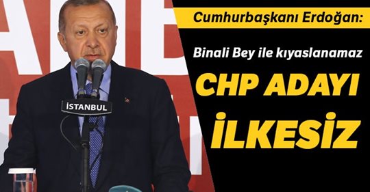 Cumhurbaşkanı Erdoğan: CHP adayı ilkesiz
