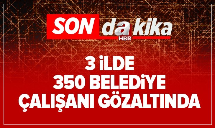 Diyarbakır, Van ve Mardin’de 350 belediye çalışanı gözaltında.