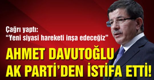Ahmet Davutoğlu AK Parti’den istifa etti! Yeni parti çağrısı yaptı!