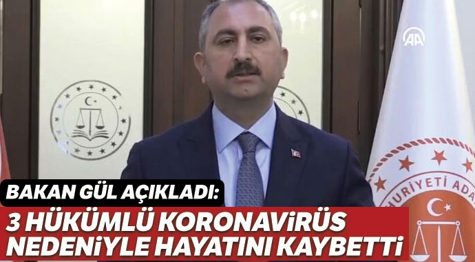 Bakan Gül açıkladı: 3 hükümlü koronavirüs nedeniyle hayatını kaybetti