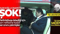 Yazıcıoğlu cinayetinde şok! FETÖ elebaşı için her anını kaydetmişler