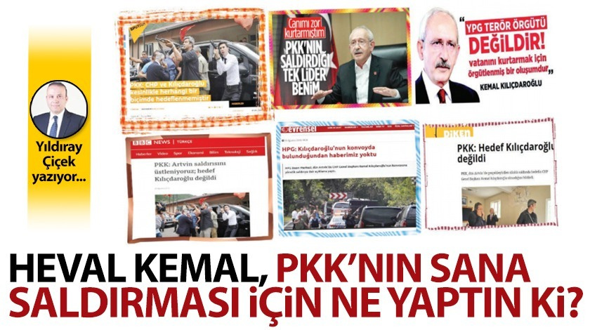 Heval Kemal, PKK’nın sana saldırması için ne yaptın ki?