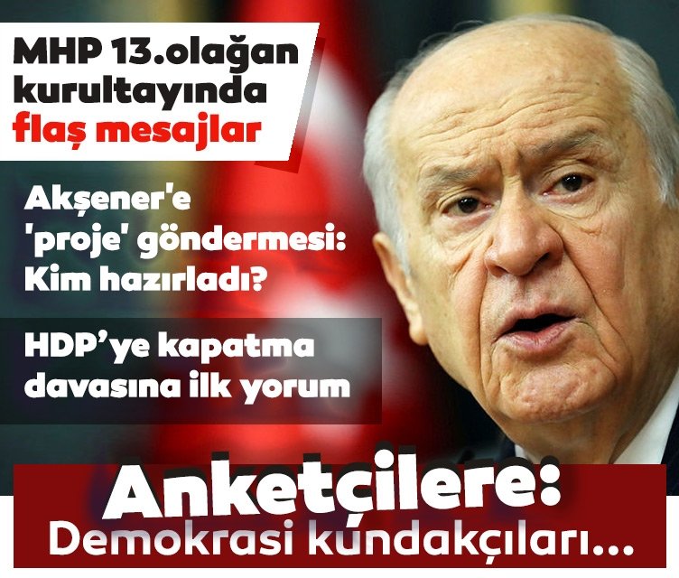 MHP 13.Olağan Kurultayı’nda Devlet Bahçeli’den flaş mesajlar: HDP açılmamak üzere kapatılmalı