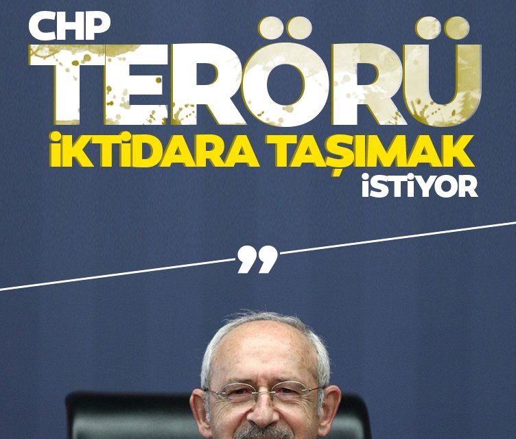 “CHP terörü iktidara taşımak istiyor”