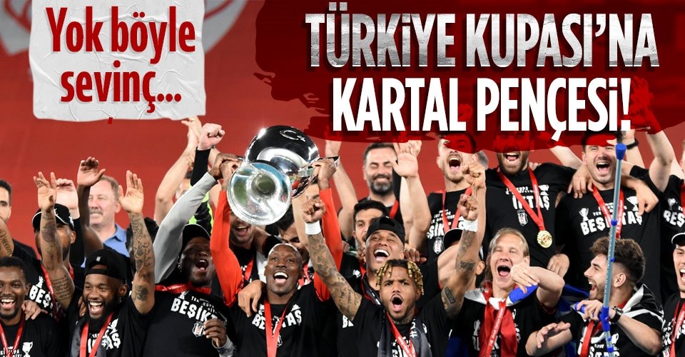 Ziraat Türkiye Kupası’nı kazanan Beşiktaş kupayı kaldırdı