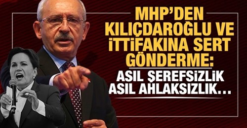 MHP’den Kılıçdaroğlu ve ittifakına sert gönderme!
