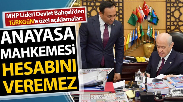 MHP Lideri Devlet Bahçeli: Anayasa Mahkemesi hesabını veremez