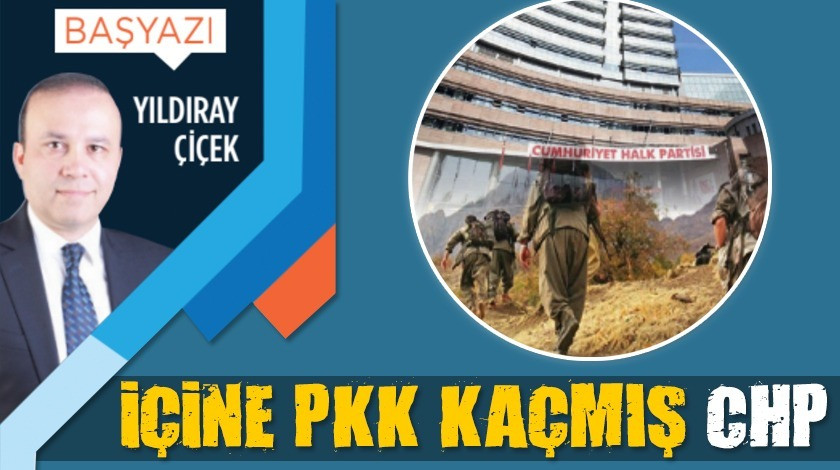 İçine PKK kaçmış CHP
