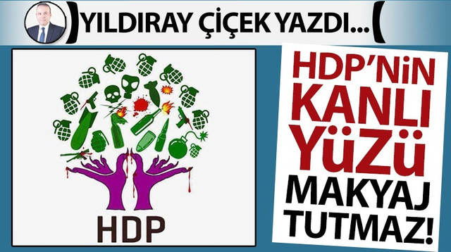 HDP’nin kanlı yüzü makyaj tutmaz!