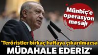 Erdoğan’dan Münbiç’e operasyon mesajı