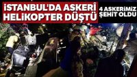 İstanbul’da askeri helikopter düştü: 4 askerimiz şehit