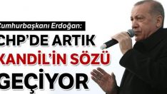 Erdoğan: CHP’de Kandil’in sözü geçiyor