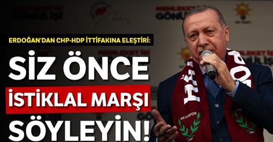 Erdoğan: Siz önce İstiklal Marşı söyleyin!