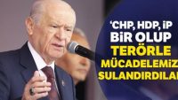 CHP, HDP, İP bir olup terörle mücadelemizi sulandırdılar