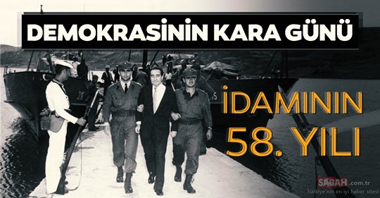Demokrasinin en kara günü: Adnan Menderes ve arkadaşlarının idamının 58. yılı