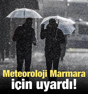 Meteoroloji Marmara için uyardı!