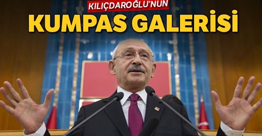 Kılıçdaroğlu’nun kumpas galerisi