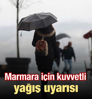 Marmara Bölgesi’nde kuvvetli yağış uyarısı