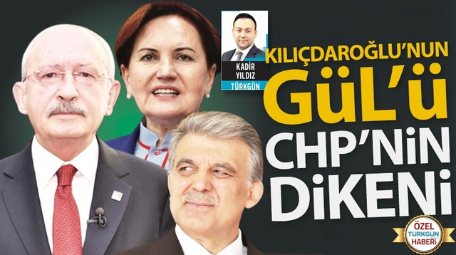 Kılıçdaroğlu’nun Gül’ü CHP’nin dikeni