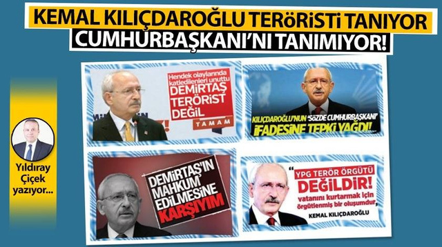 Kemal Kılıçdaroğlu teröristi tanıyor, Cumhurbaşkanı’nı tanımıyor!