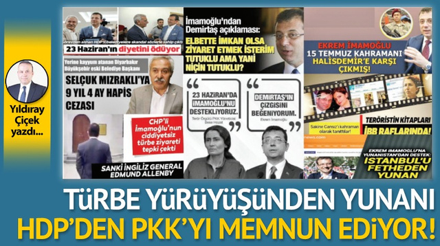 Türbe yürüyüşünden Yunanı, HDP’den PKK’yı memnun ediyor!