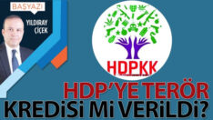 HDP’ye terör kredisi mi verildi?