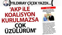 ‘AKP ile koalisyon kurulmazsa çok üzülürüm’