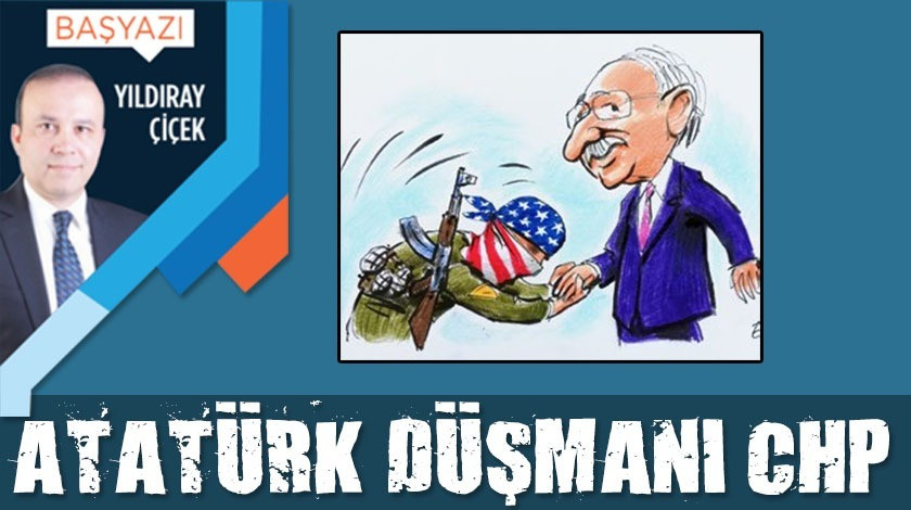 Atatürk düşmanı CHP