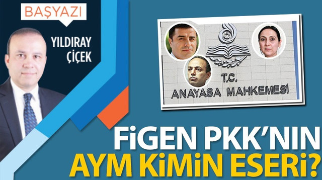 Figen PKK’nın, AYM kimin eseri?