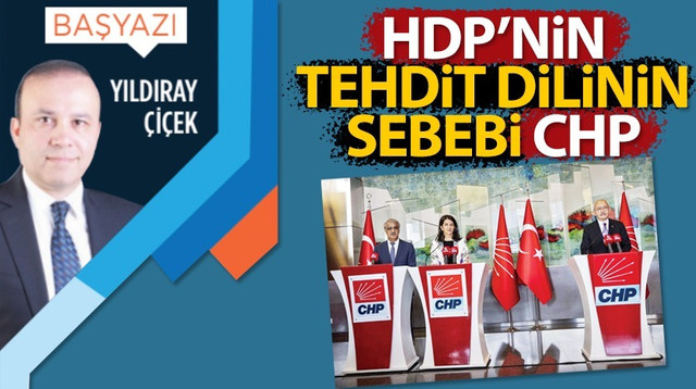 HDP’nin tehdit dilinin sebebi CHP