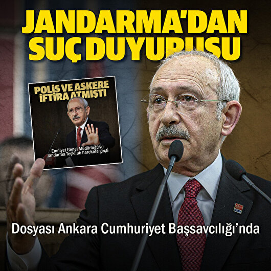 Jandarma Genel Komutanlığı Kılıçdaroğlu hakkında suç duyurusunda bulundu