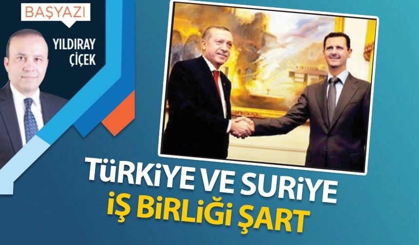 Türkiye ve Suriye işbirliği şart