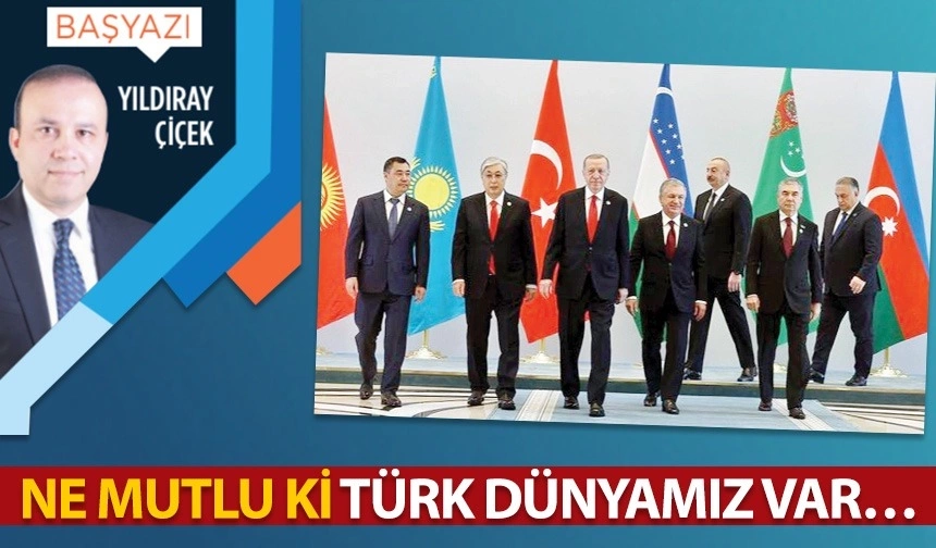 Ne mutlu ki Türk dünyamız var…